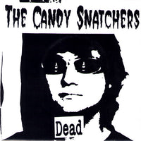 Candy Snatchers- Dead 7” ~500 PRESSED! - Centsless Productions - Dead Beat Records