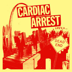 Cardiac Arrest- Lifes A Dead End 7” - No Way - Dead Beat Records