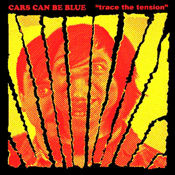 Cars Can Be Blue- Trace The Tension LP