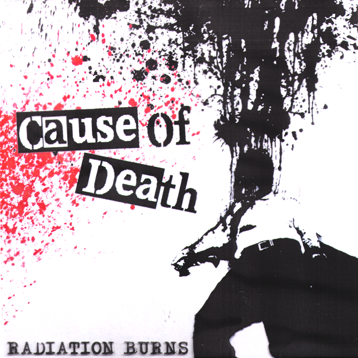 Cause Of Death- Radiation Burns 7” ~EX SHATTERED FAITH / RAREST COVER LTD TO 50!