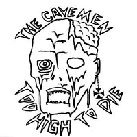 The Cavemen- Too High To Die 7” ~LTD TO 150 COPIES! - Goodbye Boozy - Dead Beat Records