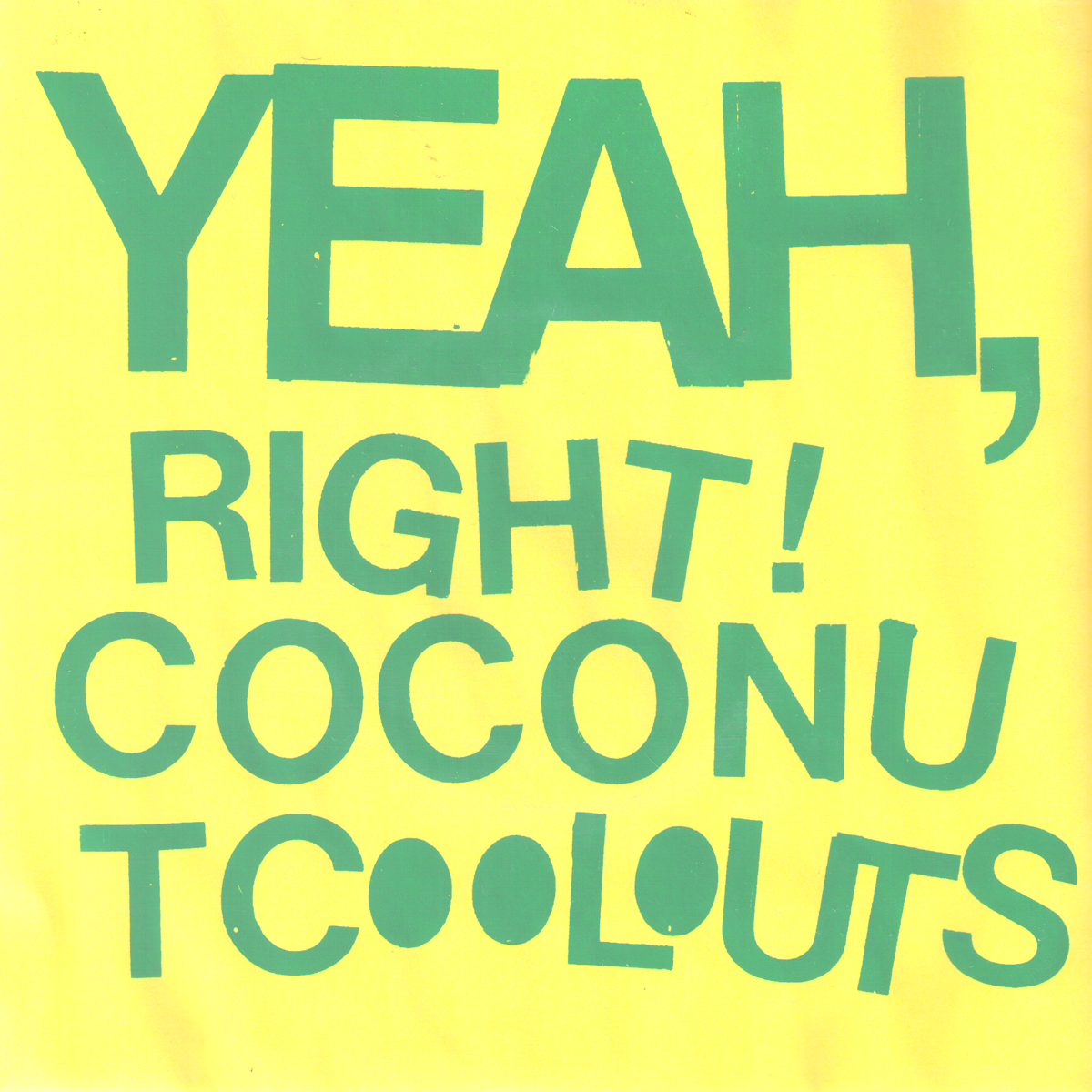 Coconut Coolouts- Yeah Right 7" ~ANGRY SAMOANS!