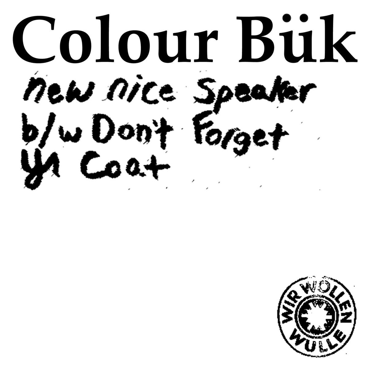 Colour Bük- New Nice Speaker 7”  ~LTD 150 WHITE WAX!