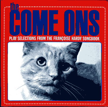Come Ons - Play Selections From The Françoise Hardy Song Book 7” - Larsen - Dead Beat Records