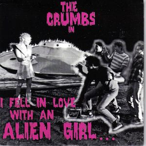 The Crumbs- I Fell In Love With An Alien 7” - Recess - Dead Beat Records