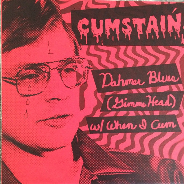 Cumstain- Dahmer Blues 7" ~COVER LTD TO 83 COPIES! - Goodbye Boozy - Dead Beat Records