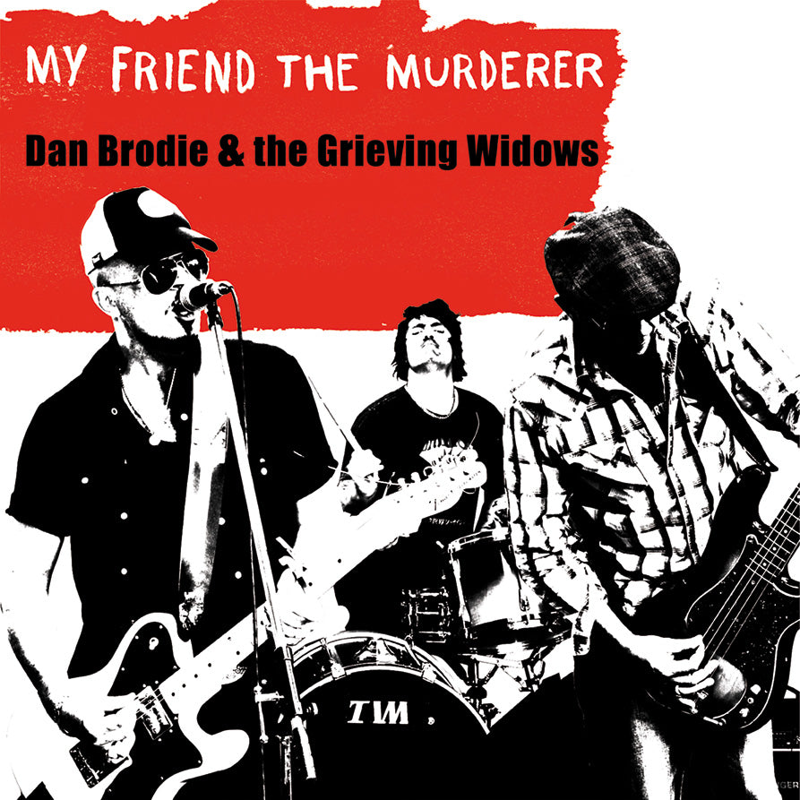 Dan Brodie & The Grieving Widows- My Friend The Murderer  LP