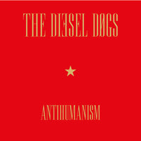 Diesel Dogs- Antihumanism LP ~200 HAND NUMBERED! - Ghost Highway - Dead Beat Records