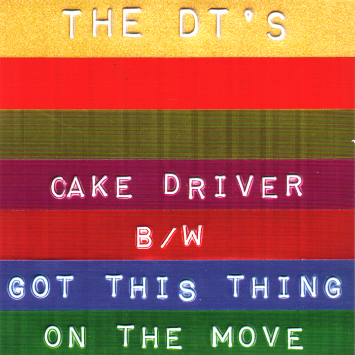 The DT's- Cake Driver 7" ~RARE GREEN WAX LTD TO 100!