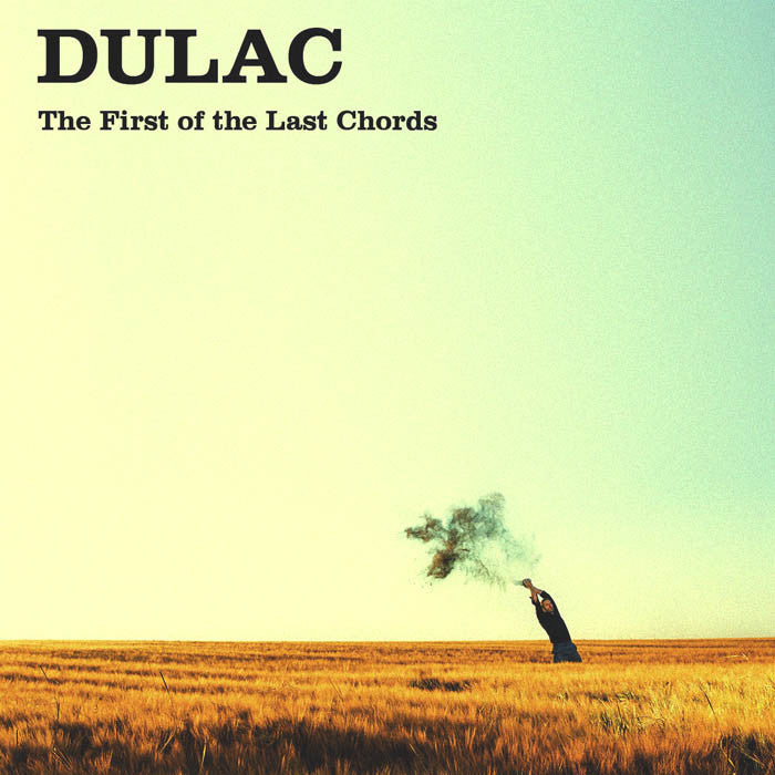 Dulac- First Of The Last Chords LP ~SWIZ!