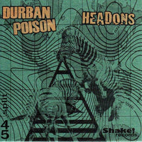 DURBAN POISON/HEADONS - Split 7" ~100 PRESSED ALT COVER! - Shake - Dead Beat Records