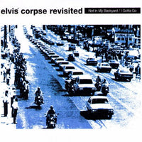 Elvis' Corpse Revisited- Not In My Backyard 7" ~GUN CLUB! - Unrecording - Dead Beat Records