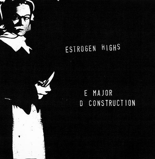 Estrogen Highs- D Construction 7" - Estrogen - Dead Beat Records