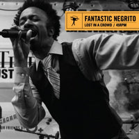 Fantastic Negrito- Lost In A Crowd 7” ~ORANGE WAX LTD TO 175 COPIES! - Fat Elvis - Dead Beat Records