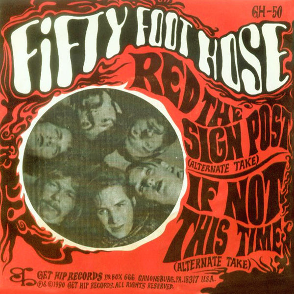 Fifty Foot Hose- Red The Sign Post 7" ~RARE UNRELASED VERSIONS RECORDED IN 1967!