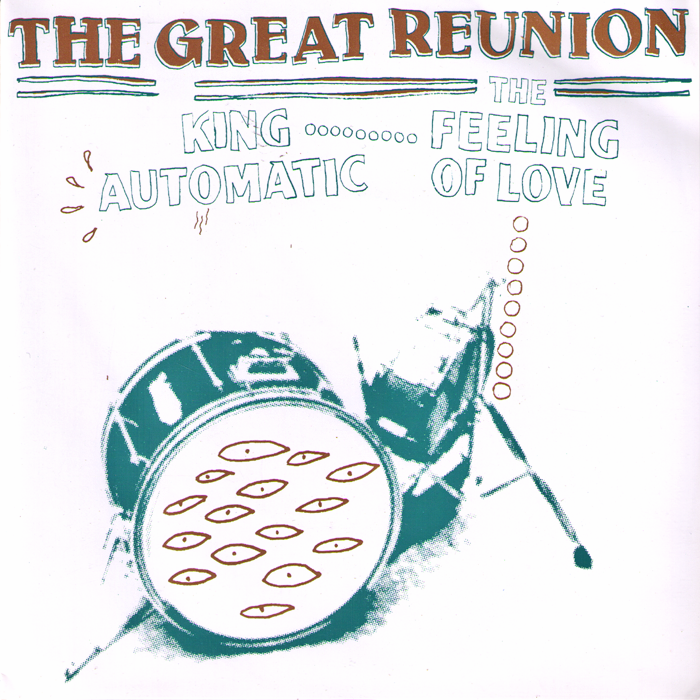 King Automatic and The Feeling of Love- The Great Reunion 7"