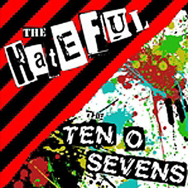 The Hateful / Ten-0-Sevens split 7" - NO FRONT TEETH - Dead Beat Records
