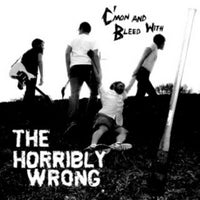 Horribly Wrong- C’mon Bleed With LP - Eradicator - Dead Beat Records