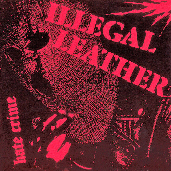 Illegal Leather- Hate Crime 7" ~EX GAGGERS / RARE RED MASK ALTERNATE COVER LTD TO 50!