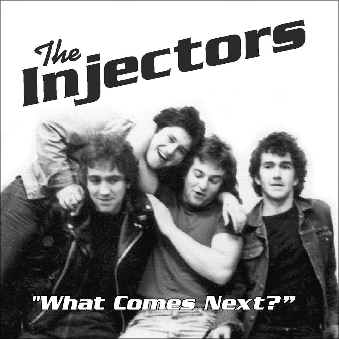 Injectors- What Comes Next? CD ~RARE 1978 RECORDINGS / PRE THE CIRCLES!