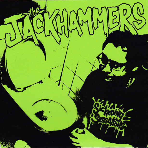 Jackhammers- Sickening Sensations 7” ~ALT COVER LIMITED TO 100! - NO FRONT TEETH - Dead Beat Records
