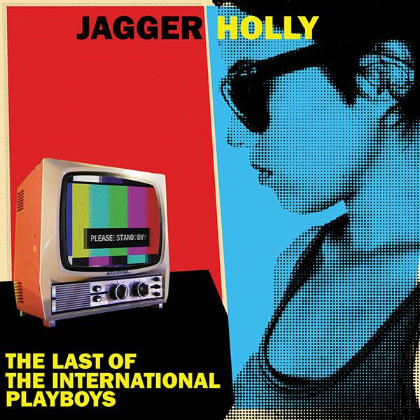Jagger Holly- Last Of The International Playboys LP ~CHIXDIGGIT / SKY BLUE WAX LTD TO 150!