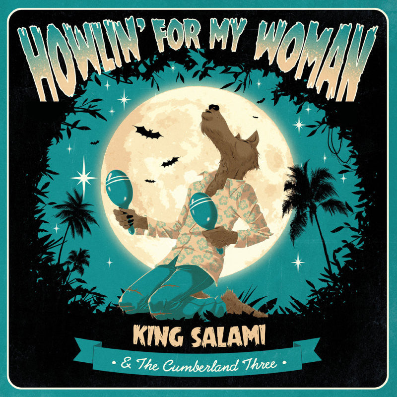 King Salami & The Cumberland Three- Howlin’ For My Woman 7”