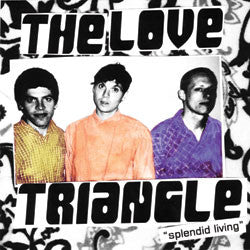 The Love Triangle- Splendid Living 7" ~EX SHITTY LIMITS - Dire - Dead Beat Records