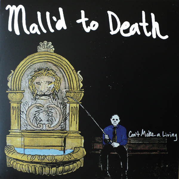 Mall'd to Death - Can't Make A Living LP ~OFF WITH THEIR HEADS!