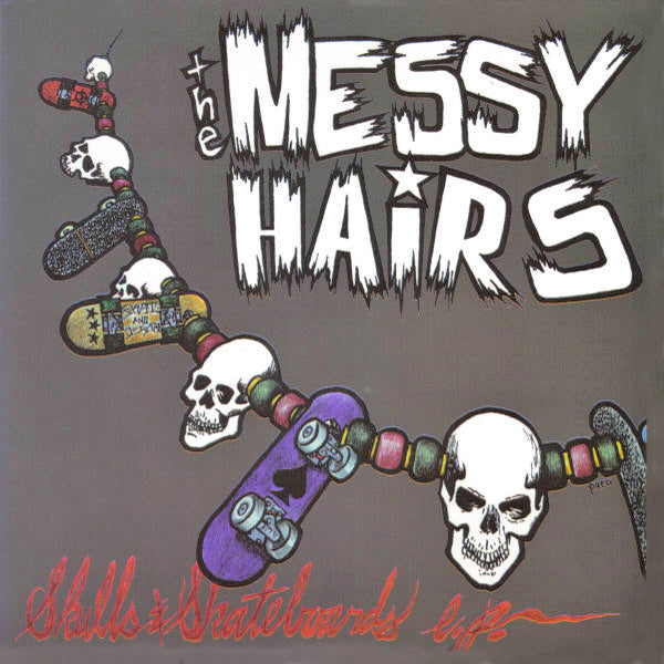 The Messy Hairs- Skulls & Skateboards 7” ~ZERO BOYS!