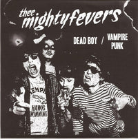 Thee Mighty Fevers- Dead Boy 7" ~BAND COVER LTD TO 83! - Goodbye Boozy - Dead Beat Records
