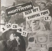 Thee Mighty Fevers- Dead Boy 7" ~DRACULA COVER LTD TO 83! - Goodbye Boozy - Dead Beat Records