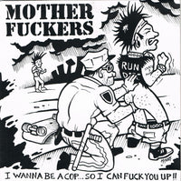 Motherfuckers- I Wanna Be A Cop, So I Can Fuck You Up 7" - Handsome Dan - Dead Beat Records