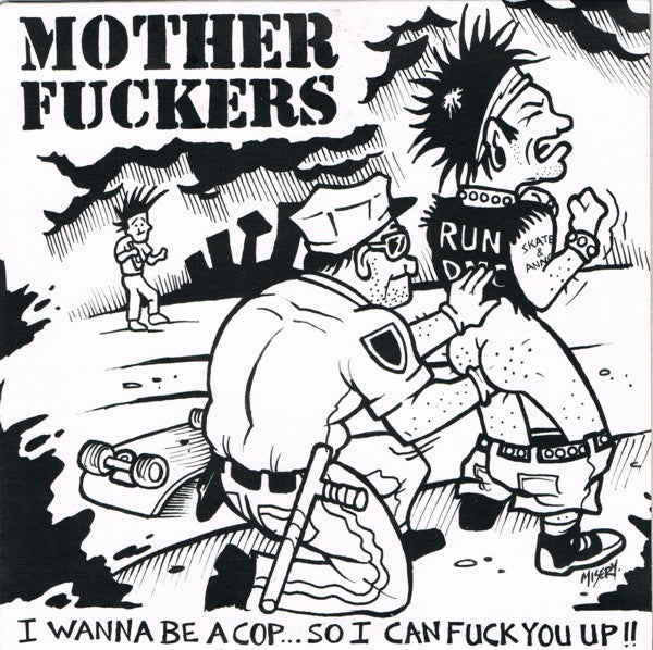 Motherfuckers- I Wanna Be A Cop, So I Can Fuck You Up 7" - Handsome Dan - Dead Beat Records