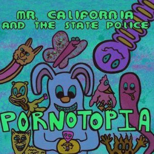 Mr. CALIFORNIA and the STATE POLICE - Pornotopia 7" ~200 PRESSED - Ken Rock - Dead Beat Records