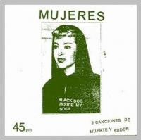 Mujeres- Black Dog Inside My Soul 7" - Discos Humeantes - Dead Beat Records