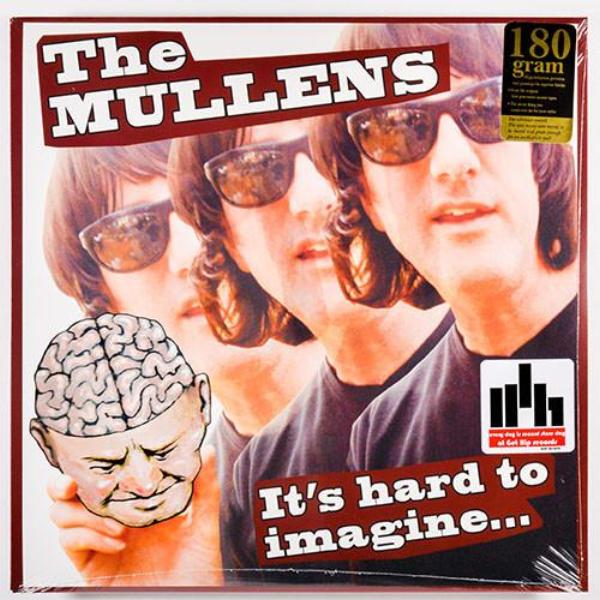 The Mullens- It’s Hard To Imagine LP - Get Hip - Dead Beat Records