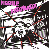 Needle Automatix- S/T 7" ~EX GAGGERS/UK SUBS! - Pure Punk - Dead Beat Records
