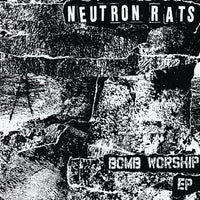 Neutron Rats- Bomb Worship 7” ~FRAMTID! - Loud Punk - Dead Beat Records