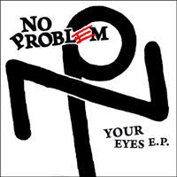 No Problem- Your Eyes 7” - Handsome Dan - Dead Beat Records