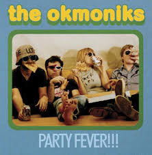 The Okmoniks- Party Fever! LP ~PRE NOBUNNY! - Slovenly - Dead Beat Records