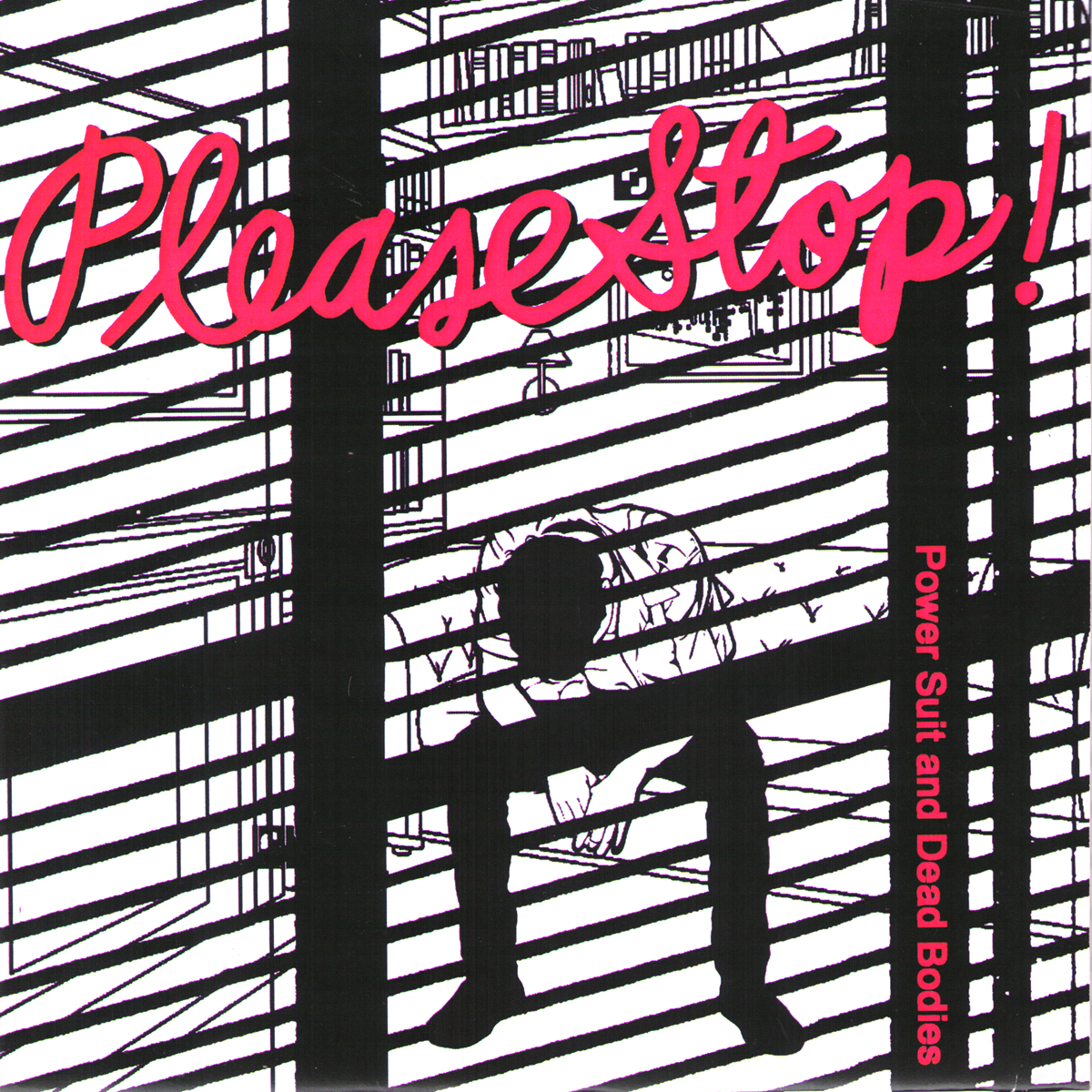 Please Stop!- Power Suit and Dead Bodies 7” ~SIGH COVER LTD 100!