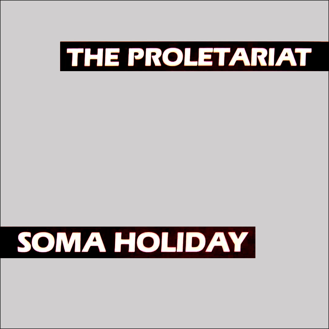 Proletariat- Soma Holiday LP ~REISSUE!