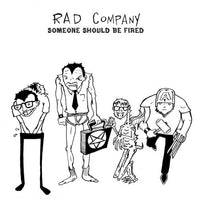 Rad Company- Someone Should Be Fired 7” - Rad Girlfriend - Dead Beat Records