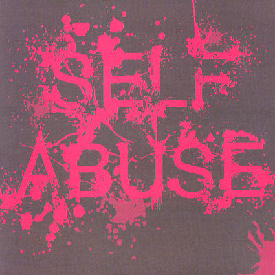 Self Abuse- S/T 7” ~EX 86 MENTALITY! - Higher Conscience - Dead Beat Records