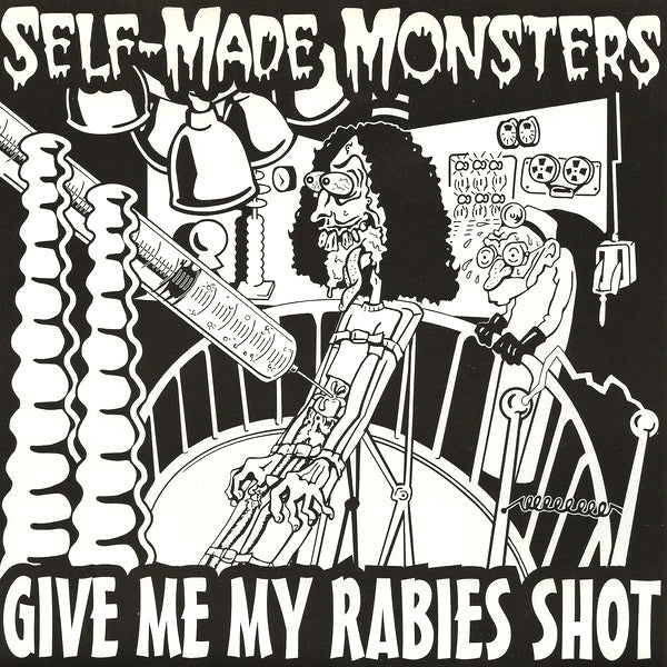 Self-Made Monsters- Give Me My Rabies Shot 7” ~ANTISEEN!