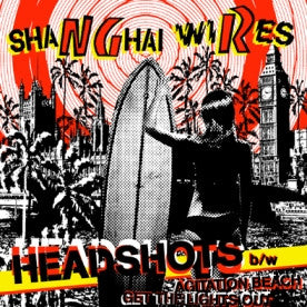 Shanghai Wires- Headshots 7” - NO FRONT TEETH - Dead Beat Records