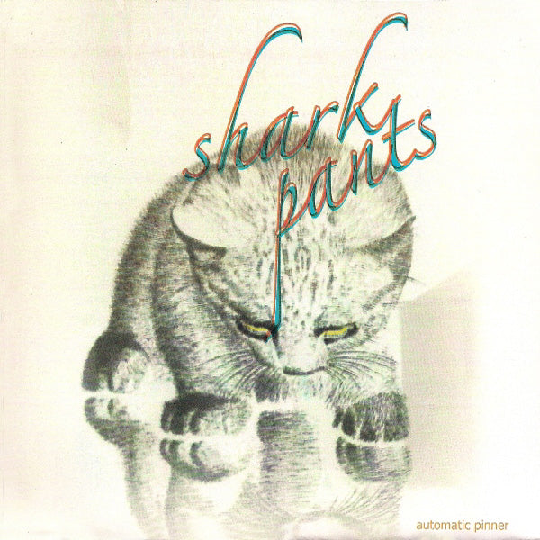 Shark Pants - Automatic Pinner 7" ~WEIRD LOVEMAKERS!