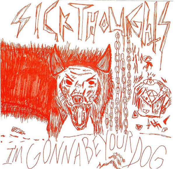 Sick Thoughts- Gonna Be Your Dog 7” ~RED COVER LTD TO 200 COPIES - Ken Rock - Dead Beat Records