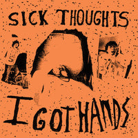 Sick Thoughts- I Got Hands 7” ~LTD TO 150 ON PINK WAX! - Hidden Volume - Dead Beat Records